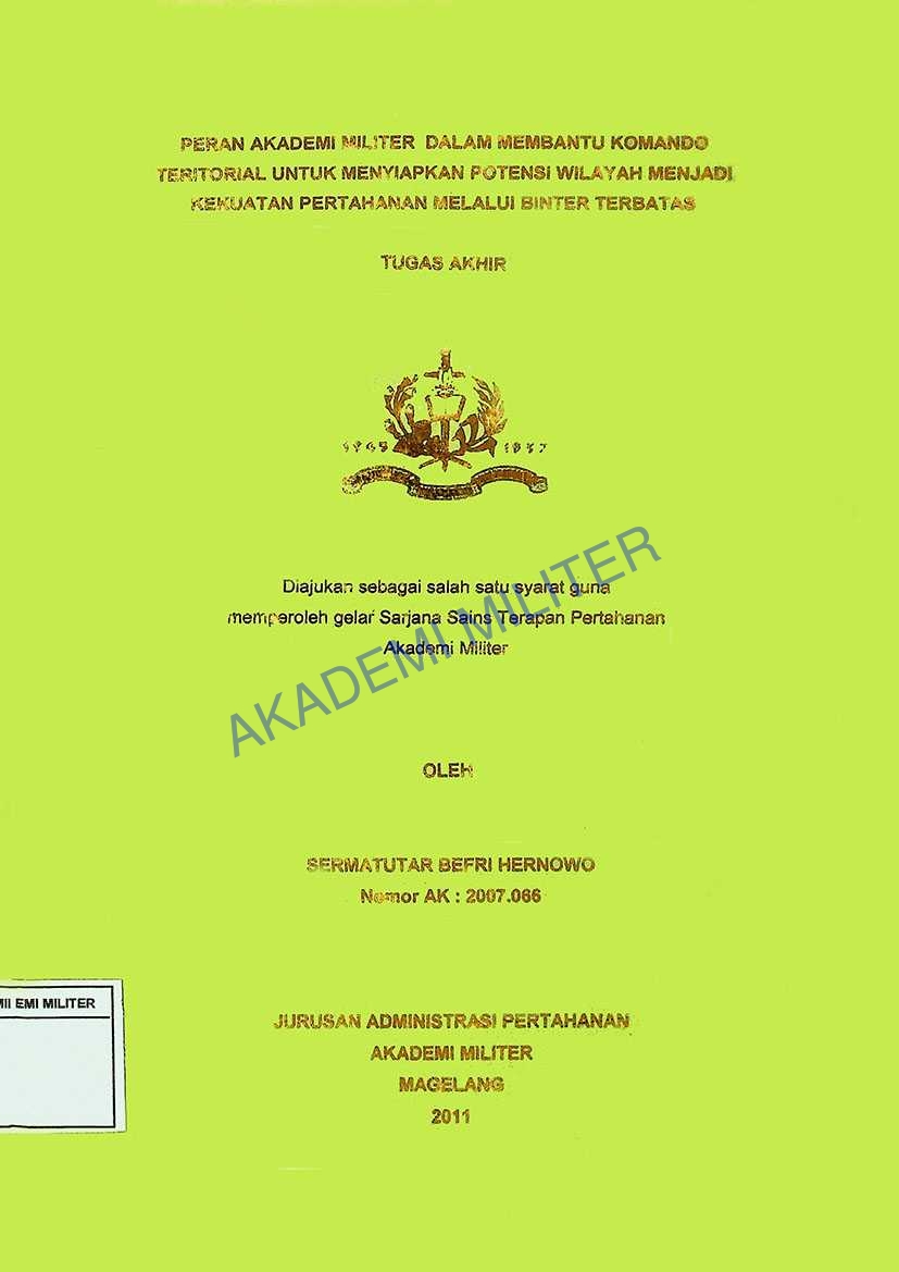 PERAN AKADEMI MILITER DALAM MEMBANTU KOMANDO TERITORIAL UNTUK MENYIAPKAN POTENSI WILAYAH MENJADI KEKUATAN PERTAHANAN MELALUI BINTER TERBATAS
